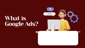 Read more about the article What is Google ads?